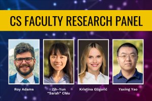 CS Faculty Research Panel. Labeled headshots of Roy Adams, Zih-Yun "Sarah" Chiu, Kristina Gligorić, and Yaxing Yao.