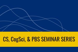Cs, CogSci, & PBS Seminar Series.