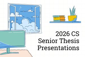 2026 CS Senior Thesis Presentations. Illustrations of an open window, a desktop computer, and a shelf with books and a plant on it.
